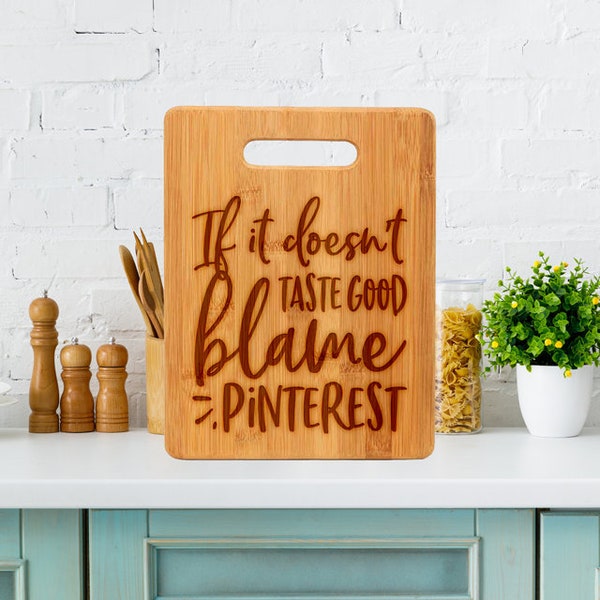 If It Doesn't Taste Good, Blame Pinterest Laser Etched Bamboo Cutting Board