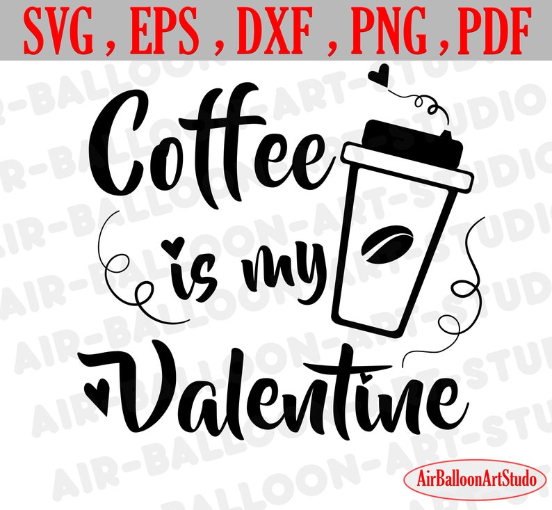 Download Coffee Is My Valentine Svg Valentine Day Svg Valentine Svg ...