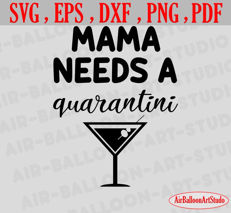 Free Free Mama Needs A Quarantini Svg 33 SVG PNG EPS DXF File