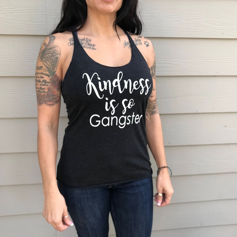Women/'s Inspirational tank Kindness shirtKindness is so Gangster  Racer back tank  Be kind tank  Inspirational tank Workout tank