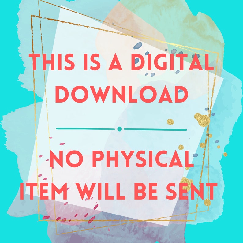 May include: A digital download graphic with a turquoise background and gold and pink watercolor accents. The text reads "This is a digital download. No physical item will be sent."
