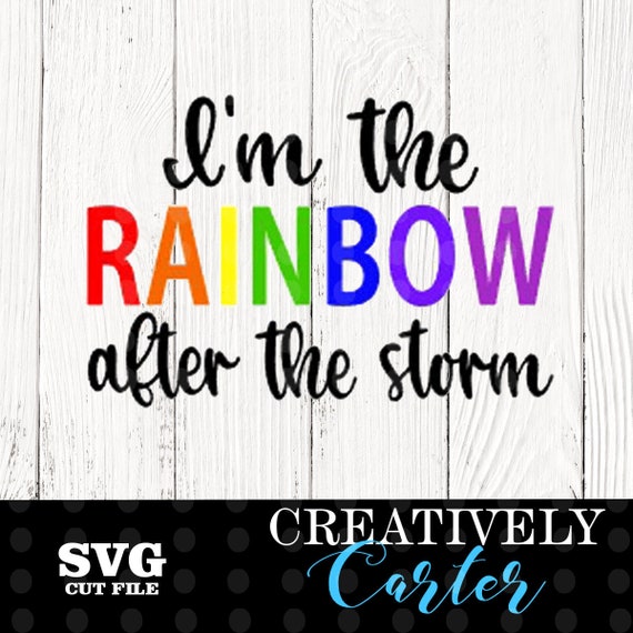 Download I M The Rainbow After The Storm Svg Rainbow Baby Svg Etsy