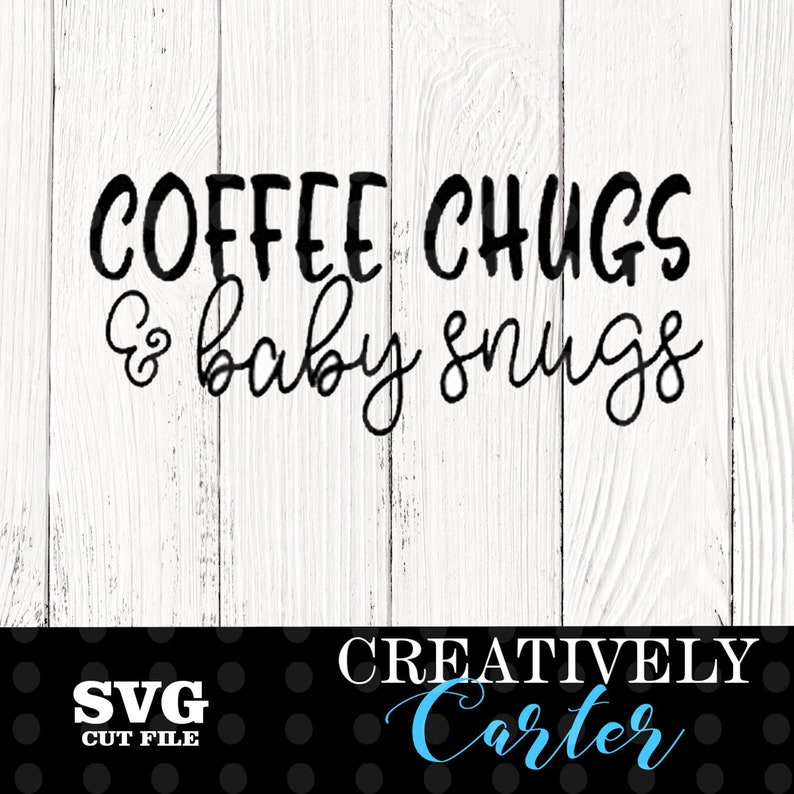 Download Coffee chugs and baby snugs svg / mom life svg / snuggle ...