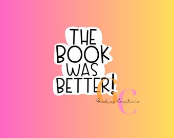 The Book Was Better Sticker