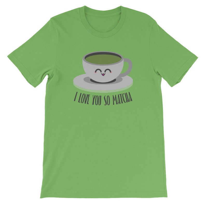 I Love You so Matcha Shirt Matcha Tea Shirt Matcha Shirt - Etsy