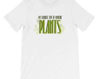 May include: White t-shirt with green text that reads "My favorite type of medicine PLANTS" with green leaf illustrations.