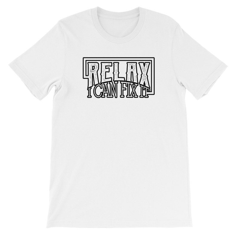 Relax I Can Fix It Shirt Funny Handyman Shirt - 