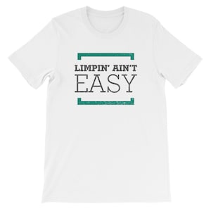 Limpin&#39; Ain&#39;t Easy Shirt Broken Bone Shirt Leg Injury Shirt