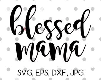 Blessed Mama - SVG, EPS, DXF, jpg digital cut file for Silhouette or Cricut