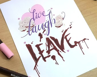 Live Laugh Leave funny artwork | original paint marker drawing