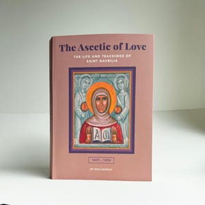The Ascetic of Love: The Life and Teachings of Saint Gavrilia