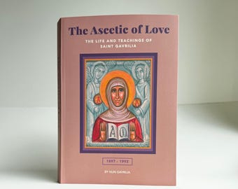 The Ascetic of Love: The Life and Teachings of Saint Gavrilia