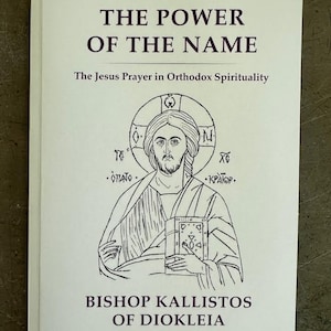 The Power of the Name: The Jesus Prayer in Orthodox Spirituality