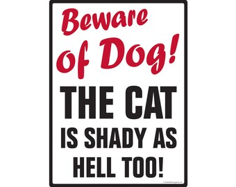 Beware of Dog! The Cat is Shady as Aluminum Dog Sign - 9" x 12"