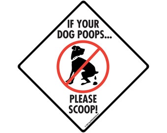 May include: A white diamond-shaped sign with a black border and red diagonal line through a black silhouette of a dog pooping. The sign reads "If your dog poops... Please scoop!"
