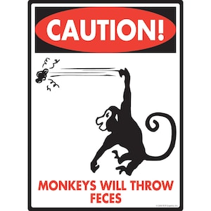 Caution! Monkeys Will Throw Feces Aluminum Monkey Sign - 9" x 12"