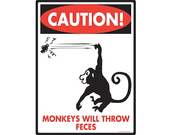 Caution! Monkeys Will Throw Feces Aluminum Monkey Sign - 9" x 12"