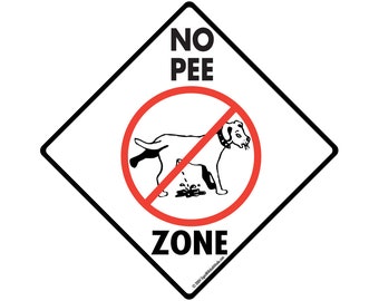 No Pee Zone Exterior Rust Free No Dog Peeing Aluminum Sign or Vinyl Sticker Weatherproof & UV Protected - 6 x 6 or 12 x 12