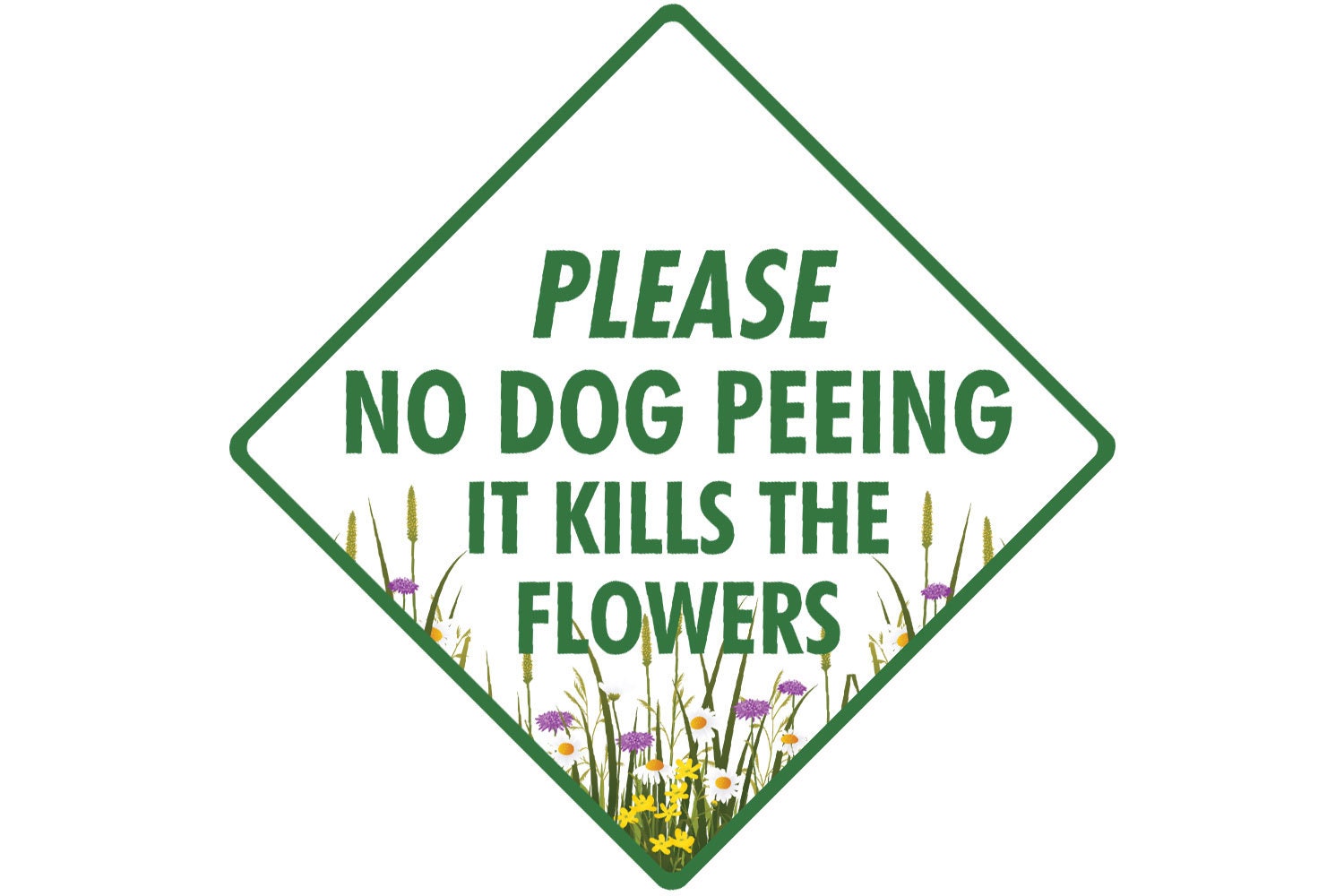 Please No Dog Peeing - Kills the Flower Exterior No Dog Peeing Aluminum Sign or Vinyl Sticker Weatherproof & UV Protected - 6 x 6 or 12 x 12