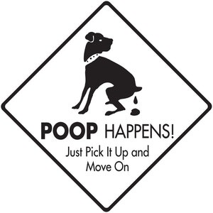 Poop Happens! Pick It Up Exterior Rust Free No Dog Pooping Aluminum Sign or Vinyl Sticker Weatherproof & UV Protected - 6 x 6 or 12 x 12