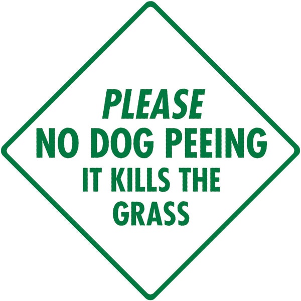 Please No Dog Peeing - Kills the Grass  Exterior No Dog Peeing Aluminum Sign or Vinyl Sticker Weatherproof & UV Protected - 6 x 6 or 12 x 12