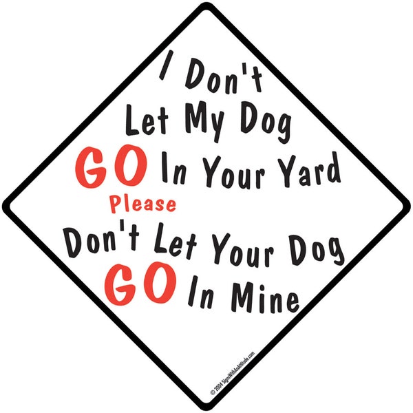 I Don't Let My Dog Go In Your Yard Exterior Dog Pooping Aluminum Sign or Vinyl Sticker Weatherproof & UV Protected - 6 x 6 or 12 x 12