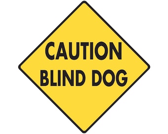 Caution Blind Dog Yard Sign - Exterior Rust Free Aluminum Sign or Vinyl Sticker Weatherproof & UV Protected Handicap Dog - 6 x 6 or 12 x 12