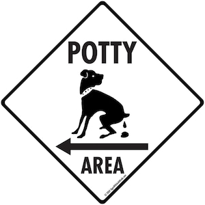 Potty Area Sign - Dog Pooping Potty Area Exterior Rust Free Aluminum Sign or Vinyl Sticker Weatherproof & UV Protected - 6 x 6 or 12 x 12