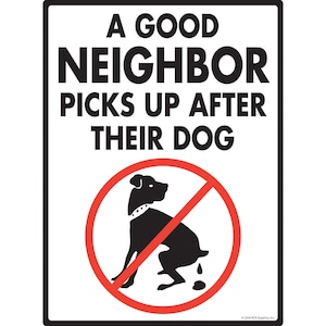 A Good Neighbor Picks Up After Their Dog Exterior No Dog Pooping Aluminum Sign - 9&quot; x 12&quot;