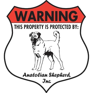 Warning! Anatolian Shepherd - Property Patrolled and Protected Dog Aluminum Sign - Badge Shape