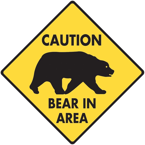 Caution! Bear in Area Aluminum Bear Sign or Vinyl Sticker