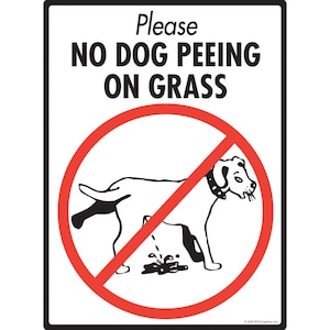 Please! No Dog Peeing On Grass Exterior Rust Free No Dog Peeing Aluminum Sign Weatherproof & UV Protected - 9&quot; x 12&quot;
