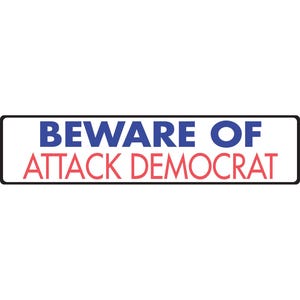 Warning! Beware of Attack Democrat or Republican Political Aluminum Signs or Vinyl Stickers - 12" x 3"