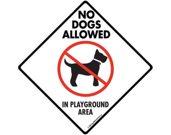 No Dogs Allowed in Playground Area Sign - Exterior Rust Free Aluminum Sign or Vinyl Sticker Weatherproof & UV Protected - 6 x 6 or 12 x 12