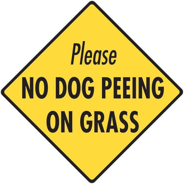 Please No Dog Peeing On Grass Exterior Rust Free No Dog Peeing Aluminum Sign or Vinyl Sticker Weatherproof & UV Protected - 6 x 6 or 12 x 12