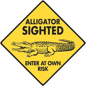 Alligator Sighted - Enter at Own Risk Aluminum Reptile Sign or Vinyl Sticker