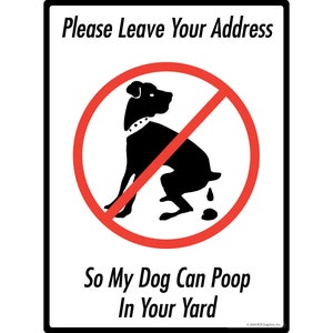 Please Leave Your Address, So My Dog Can Poop In Your Yard Rust Free No Dog Pooping Aluminum Sign Weatherproof & UV Protected - 9&quot; x 12&quot;
