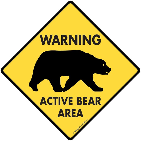 Warning! Active Bear Area Aluminum Bear Sign or Vinyl Sticker