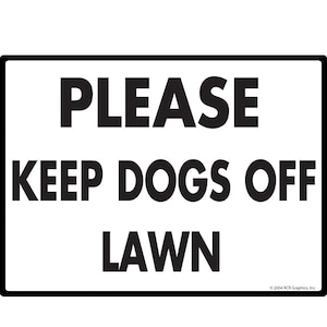 Please Keep Dogs Off Lawn Exterior Rust Free No Dog Pooping Aluminum Sign Weatherproof & UV Protected - 12&quot; x 9&quot;