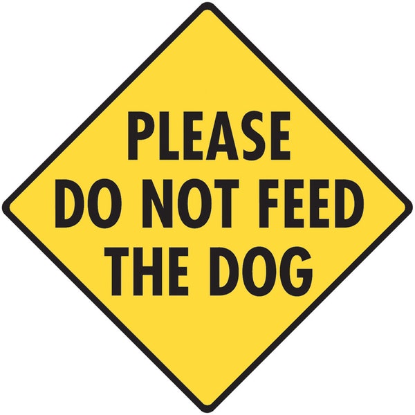 Please Do Not Feed the Dog Aluminum Dog Sign or Vinyl Sticker