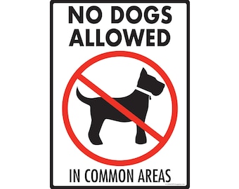 No Dogs Allowed in Common Areas Yard Exterior Rust Free Dogs Not Allowed Aluminum Sign Weatherproof & UV Protected - 9 x 12