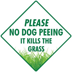 Please No Dog Peeing - Kills the Grass  Exterior No Dog Peeing Aluminum Sign or Vinyl Sticker Weatherproof & UV Protected - 6 x 6 or 12 x 12