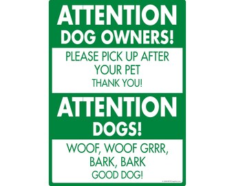 May include: Green and white sign with the text "ATTENTION DOG OWNERS! PLEASE PICK UP AFTER YOUR PET THANK YOU! ATTENTION DOGS! WOOF, WOOF GRRR, BARK, BARK GOOD DOG!"