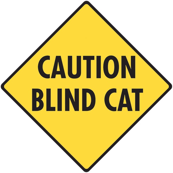 Caution Blind Cat Yard Sign - Exterior Rust Free Aluminum Sign or Vinyl Sticker Weatherproof & UV Protected Handicap Cat - 6 x 6 or 12 x 12