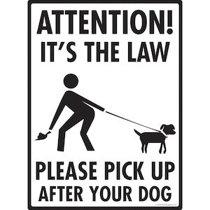 Attention It&#39;s the Law! Pick Up After Your Dog Exterior No Dog Pooping Aluminum Sign Weatherproof & UV Protected - 9&quot; x 12&quot;
