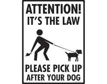 Attention It's the Law! Pick Up After Your Dog Exterior No Dog Pooping Aluminum Sign Weatherproof & UV Protected - 9" x 12"