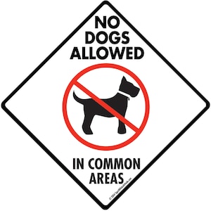 No Dogs Allowed in Common Area Sign - Exterior Rust Free Aluminum Sign or Vinyl Sticker Weatherproof & UV Protected - 6 x 6 or 12 x 12