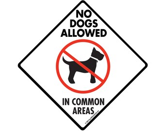 Geen honden toegestaan in de gemeenschappelijke ruimte Bord - Buitenkant roestvrij aluminium bord of vinylsticker Weerbestendig en UV-beschermd - 6 x 6 of 12 x 12