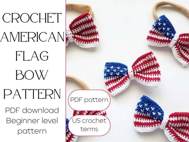 May include: Crochet American flag bow pattern in PDF format. Beginner level pattern using US crochet terms.