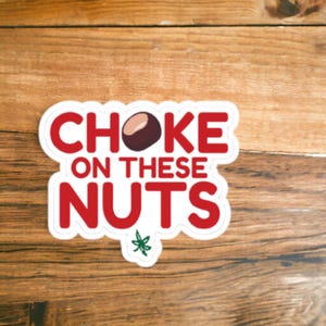 Choke on these Nuts Sticker
